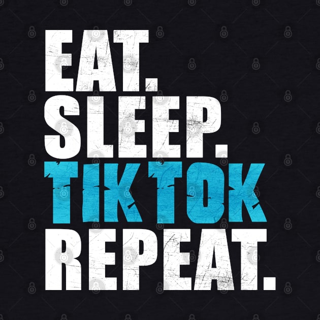 Eat Sleep Tiktok Repeat by peekxel